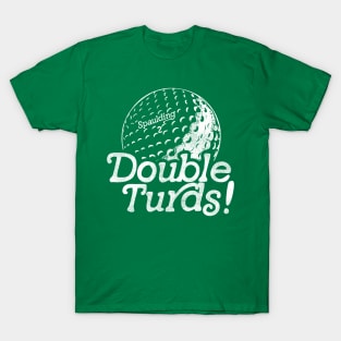 Spaulding Smails Double Turds! Caddyshack Quote Golf Ball T-Shirt